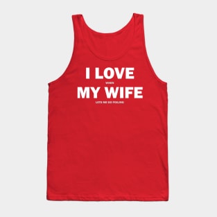 I love when my wife... Tank Top